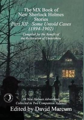 The MX Book of New Sherlock Holmes Stories - Part XII: Some Untold Cases (1894-1902) by Marcum, David