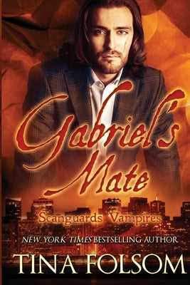Gabriel's Mate (Scanguards Vampires #3) by Folsom, Tina