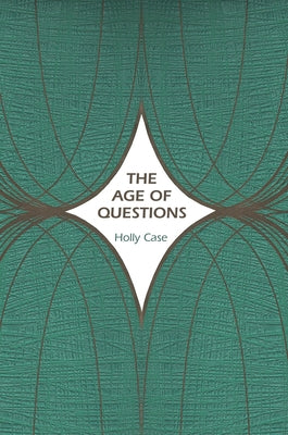 The Age of Questions: Or, a First Attempt at an Aggregate History of the Eastern, Social, Woman, American, Jewish, Polish, Bullion, Tubercul by Case, Holly