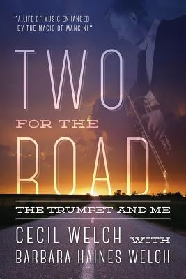 Two for the Road: The Trumpet and Me by Welch, Cecil