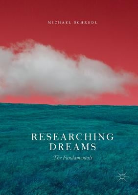 Researching Dreams: The Fundamentals by Schredl, Michael