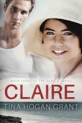 Claire The Sabela Series Book 3 by Grant, Tina Hogan