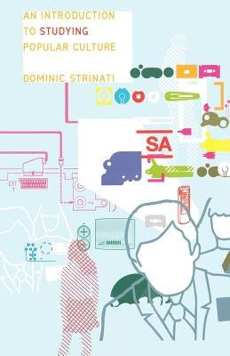 An Introduction to Studying Popular Culture by Strinati, Dominic