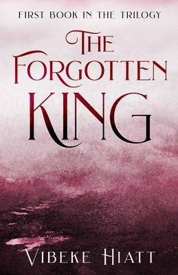 The Forgotten King by Hiatt, Vibeke