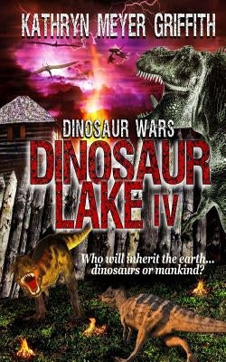Dinosaur Lake IV: Dinosaur Wars by Dominique, Dawne