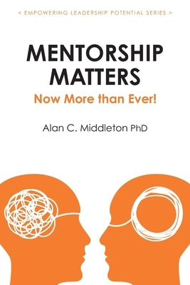 Mentorship Matters: Now More Than Ever! by Middleton, Alan C.