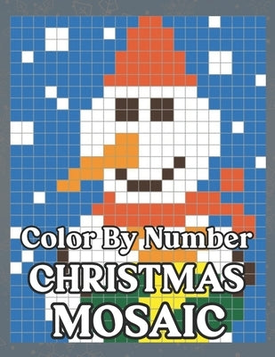 Color By Number Christmas Mosaic: Christmas Mystery Mosaic For Adults and Kids with Beautiful & Funny Coloring Pages for Relaxation & Stress Relief - by Wilso, Mark