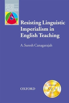 Resisting Linguistic Imperialism in English Teaching by Canagarajah, Suresh