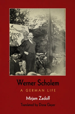 Werner Scholem: A German Life by Zadoff, Mirjam