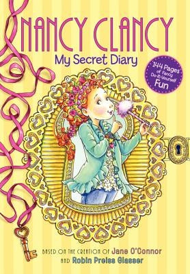 Fancy Nancy: Nancy Clancy: My Secret Diary by O'Connor, Jane