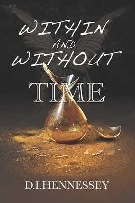 Within and Without Time by Hennessey, D. I.