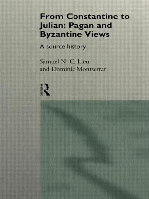 From Constantine to Julian: Pagan and Byzantine Views: A Source History by Lieu, Samuel