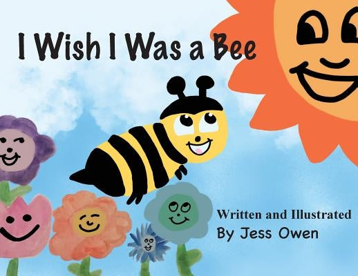 I Wish I Was a Bee by Owen, Jess