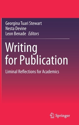 Writing for Publication: Liminal Reflections for Academics by Stewart, Georgina Tuari