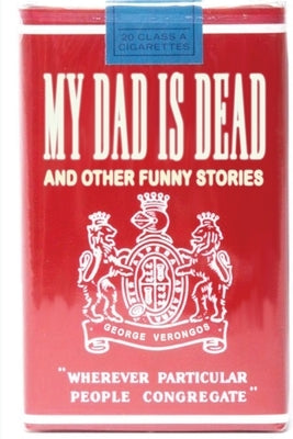 My Dad is Dead: and Other Funny Stories by Verongos, George