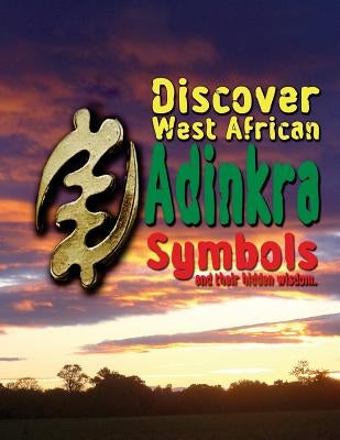 Discover West African Adinkra Symbols and their hidden wisdom by Richard, Fritz