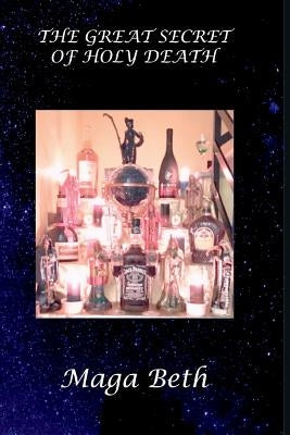 The Great Secret of Holy Death by Beth, Maga