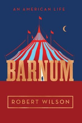 Barnum: An American Life by Wilson, Robert