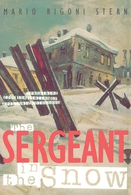 The Sergeant in the Snow by Rigoni Stern, Mario