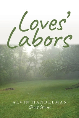 Loves' Labors by Handelman, Alvin