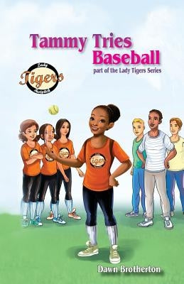 Tammy Tries Baseball by Brotherton, Dawn