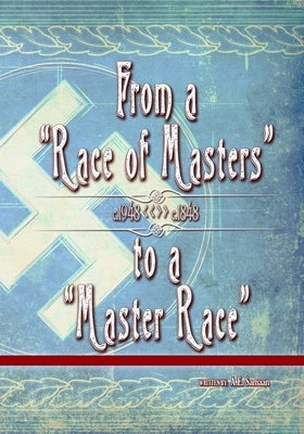 From a Race of Masters to a Master Race: 1948 to 1848 by Samaan, Ae
