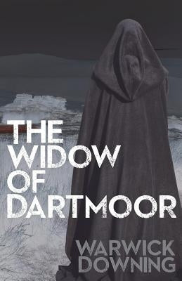 The Widow of Dartmoor by Downing, Warwick