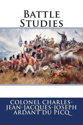 Battle Studies by Greely, John N.