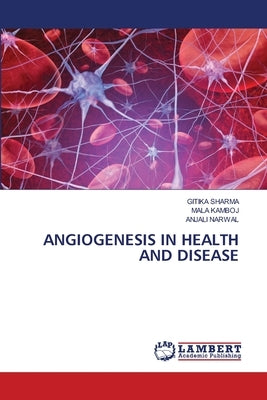 Angiogenesis in Health and Disease by Sharma, Gitika
