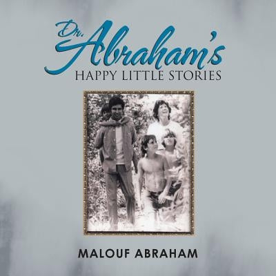 Dr. Abraham's Happy Little Stories by Abraham, Malouf