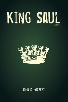 King Saul by Holbert, John C.