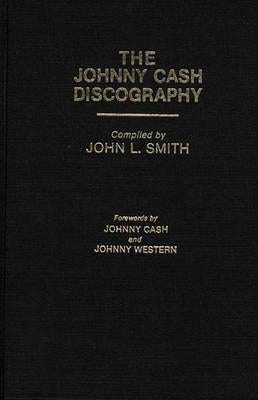 The Johnny Cash Discography by Smith, John L.