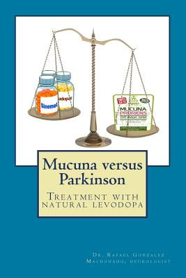 Mucuna versus Parkinson. Treatment with natural levodopa by Gonzalez Maldonado, Rafael