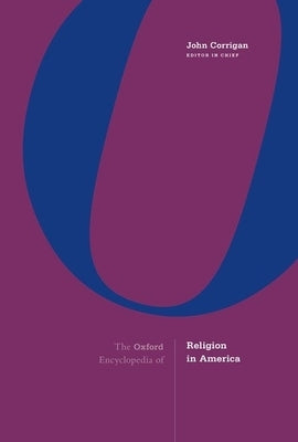 The Oxford Encyclopedia of Religion in America by Corrigan, John