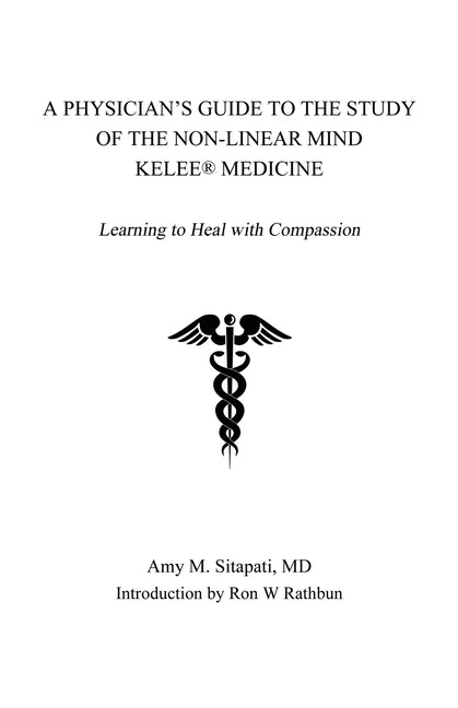 A Physician's Guide to the Study of the Non-Linear Mind - Kelee(R) Medicine: Learning to Heal with Compassion by Sitapati, MD Amy