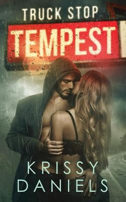 Truck Stop Tempest by Daniels, Krissy