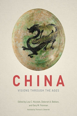 China: Visions Through the Ages by Bekken, Deborah A.