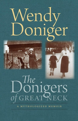 The Donigers of Great Neck: A Mythologized Memoir by Doniger, Wendy