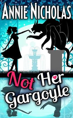 Not Her Gargoyle: Shifter Romance by Nicholas, Annie