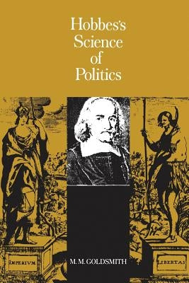 Hobbes's Science of Politics by Goldsmith, Maurice