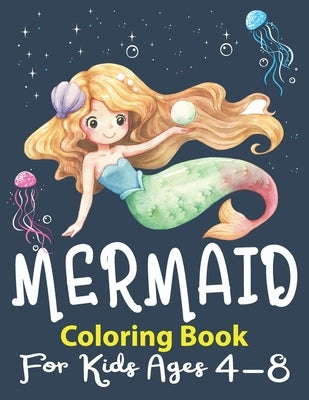 Mermaid Coloring Book for Kids Ages 4-8: Little Mermaid Coloring Book for Kids Toddlers Unique Coloring Pages with Mermaids and Sea Creatures by House, K. Pamelas Design