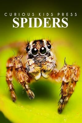 Spiders - Curious Kids Press: Kids book about animals and wildlife, Children's books 4-6 by Press, Curious Kids