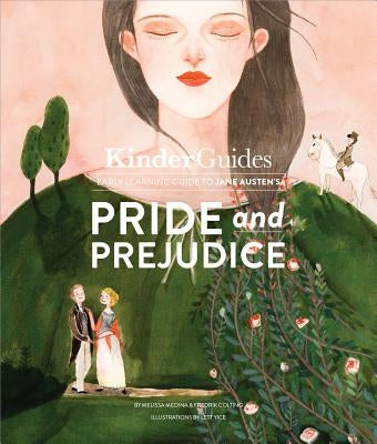 Jane Austen's Pride and Prejudice: A Kinderguides Illustrated Learning Guide by Medina, Melissa