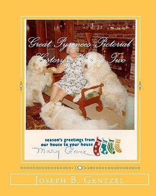 Great Pyrenees Pictorial History by Gentzel, Joseph B.