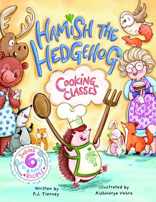 Hamish the Hedgehog, Cooking Classes: Volume 2 by Vohra, Aishwarya
