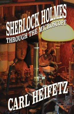 Sherlock Holmes Through The Microscope by Heifetz, Carl