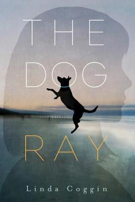 The Dog, Ray by Coggin, Linda