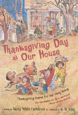 Thanksgiving Day at Our House: Thanksgiving Poems for the Very Young by Carlstrom, Nancy White