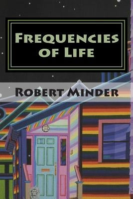 Frequencies of Life: Week One: Elementary Education by Minder, Robert