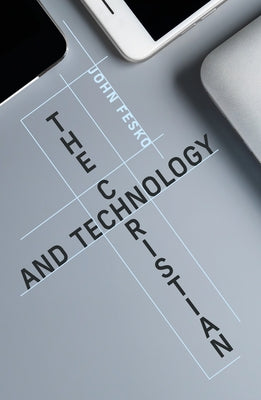 The Christian and Technology by